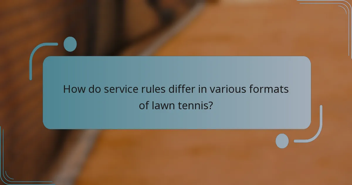 How do service rules differ in various formats of lawn tennis?