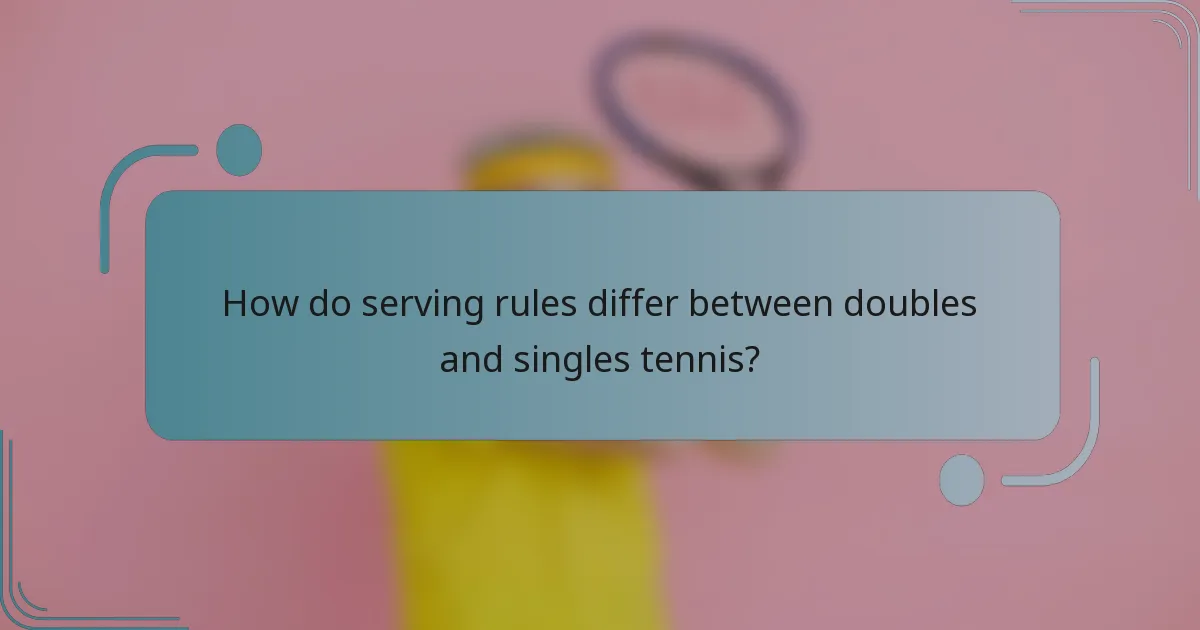 How do serving rules differ between doubles and singles tennis?