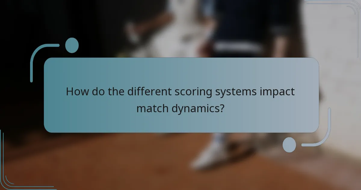 How do the different scoring systems impact match dynamics?