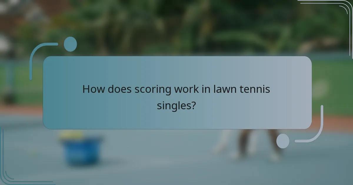 How does scoring work in lawn tennis singles?