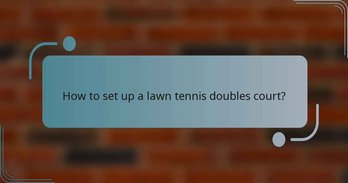 How to set up a lawn tennis doubles court?