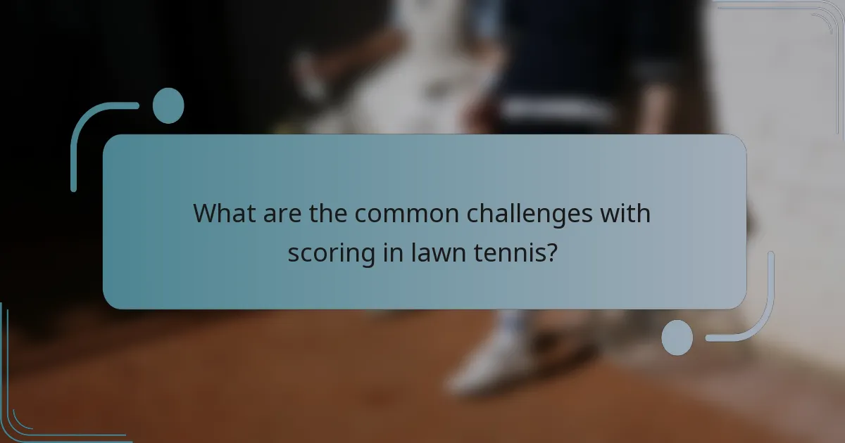 What are the common challenges with scoring in lawn tennis?