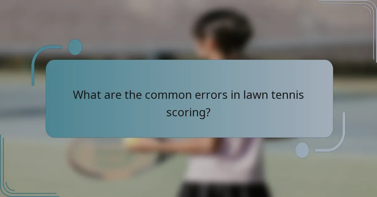 What are the common errors in lawn tennis scoring?