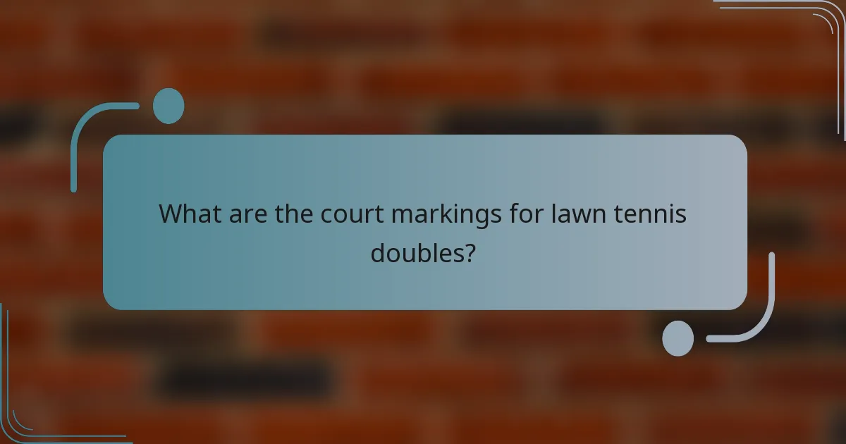 What are the court markings for lawn tennis doubles?