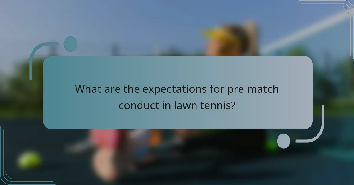 What are the expectations for pre-match conduct in lawn tennis?