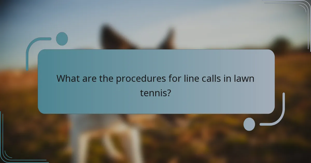 What are the procedures for line calls in lawn tennis?