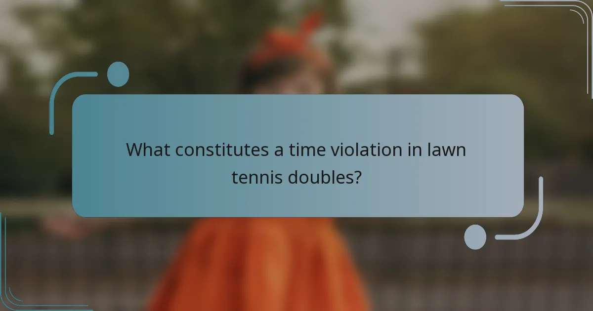 What constitutes a time violation in lawn tennis doubles?