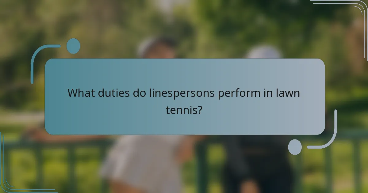 What duties do linespersons perform in lawn tennis?