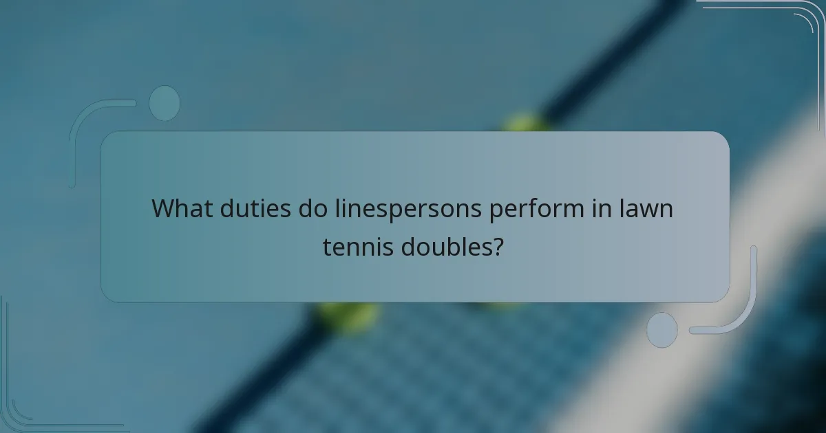 What duties do linespersons perform in lawn tennis doubles?