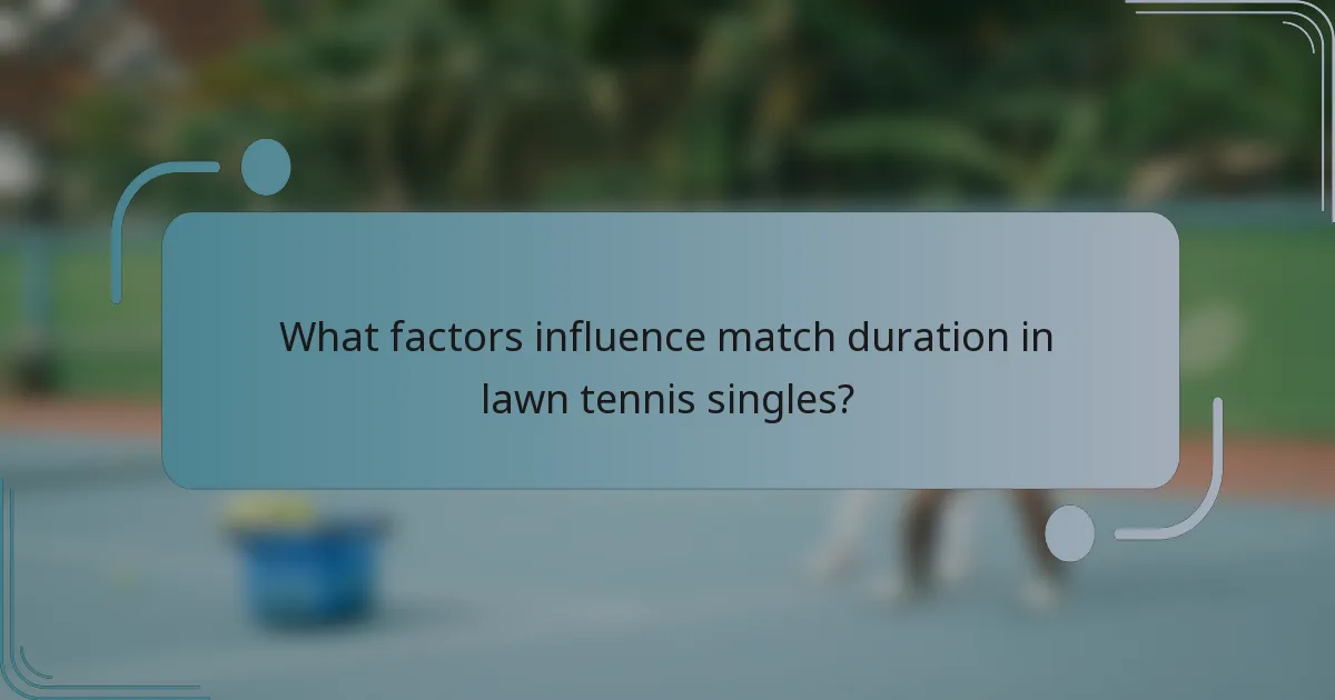 What factors influence match duration in lawn tennis singles?