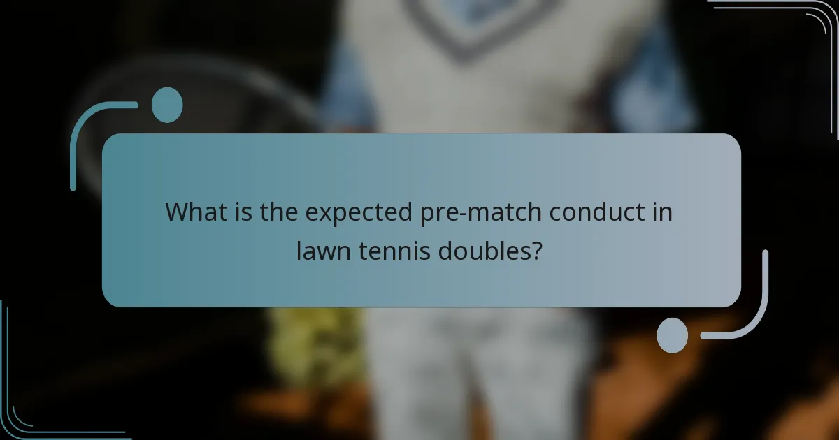 What is the expected pre-match conduct in lawn tennis doubles?