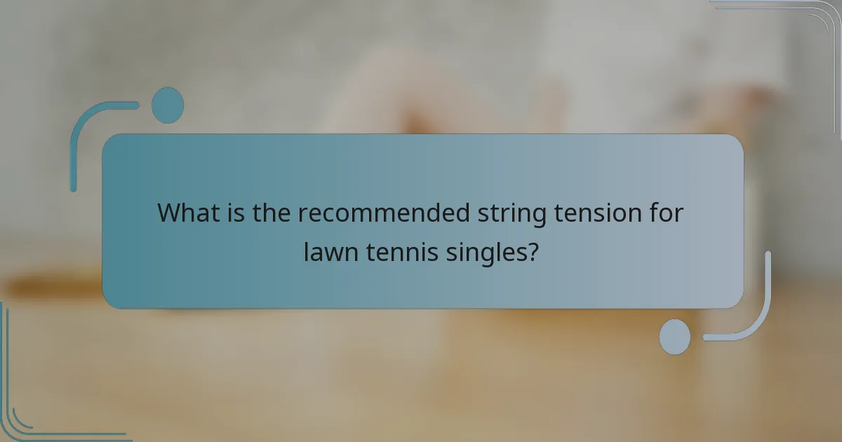 What is the recommended string tension for lawn tennis singles?