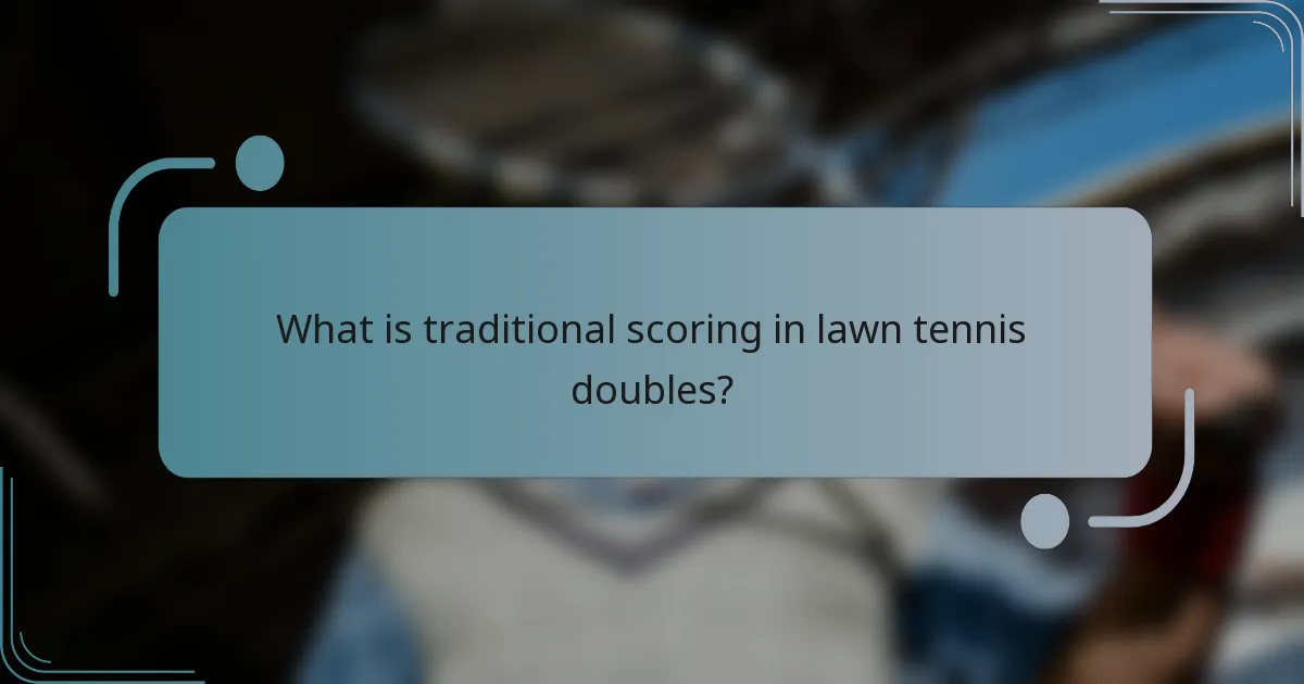 What is traditional scoring in lawn tennis doubles?