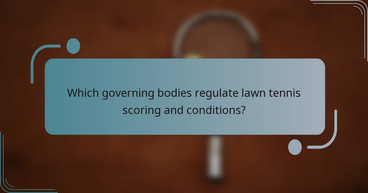 Which governing bodies regulate lawn tennis scoring and conditions?